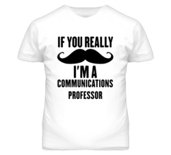 If You Really Moustache I'm A Communications Professor Funny T Shirt