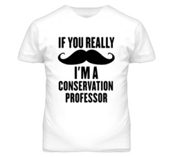 If You Really Moustache I'm A Conservation Professor Funny T Shirt