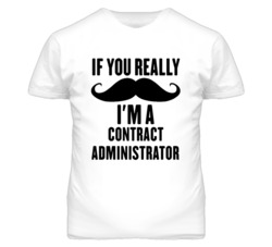 If You Really Moustache I'm A Contract Administrator Funny T Shirt