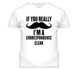 If You Really Moustache I'm A Correspondence Clerk Funny T Shirt
