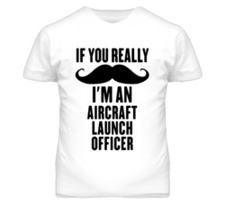 If You Really Moustache I'm An Aircraft Launch Officer Funny T Shirt
