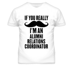 If You Really Moustache I'm An Alumni Relations Coordinator Funny T Sh