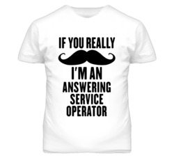 If You Really Moustache I'm An Answering Service Operator Funny T Shir