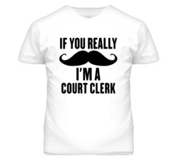 If You Really Moustache I'm A Court Clerk Funny T Shirt