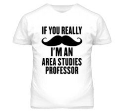 If You Really Moustache I'm An Area Studies Professor Funny T Shirt
