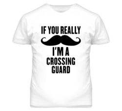 If You Really Moustache I'm A Crossing Guard Funny T Shirt