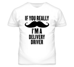 If You Really Moustache I'm A Delivery Driver Funny T Shirt