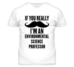 If You Really Moustache I'm An Environmental Science Professor Funny T
