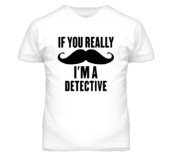 If You Really Moustache I'm A Detective  Funny T Shirt