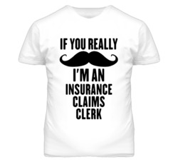 If You Really Moustache I'm An Insurance Claims Clerk Funny T Shirt