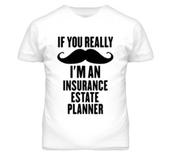 If You Really Moustache I'm An Insurance Estate Planner Funny T Shirt