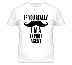 If You Really Moustache I'm A Export Agent Funny T Shirt