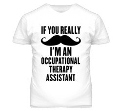 If You Really Moustache I'm An Occupational Therapy Assistant Funny T 