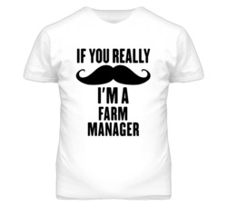 If You Really Moustache I'm A Farm Manager Funny T Shirt