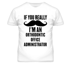 If You Really Moustache I'm An Orthodontic Office Administrator Funny 