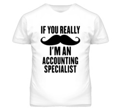 If You Really Moustache I'm An Accounting Specialist Funny T Shirt