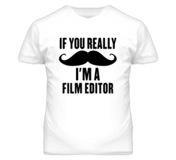 If You Really Moustache I'm A Film Editor Funny T Shirt