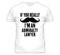 If You Really Moustache I'm An Admiralty Lawyer Funny T Shirt