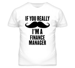 If You Really Moustache I'm A Finance Manager Funny T Shirt