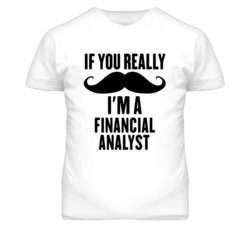 If You Really Moustache I'm A Financial Analyst Funny T Shirt