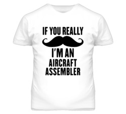 If You Really Moustache I'm An Aircraft Assembler Funny T Shirt