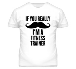 If You Really Moustache I'm A Fitness Trainer Funny T Shirt