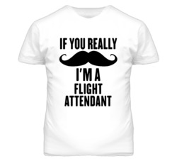 If You Really Moustache I'm A Flight Attendant Funny T Shirt