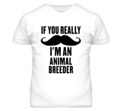 If You Really Moustache I'm An Animal Breeder Funny T Shirt
