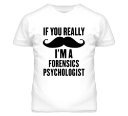 If You Really Moustache I'm A Forensics Psychologist Funny T Shirt
