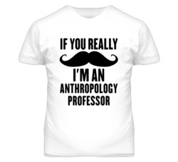 If You Really Moustache I'm An Anthropology Professor Funny T Shirt