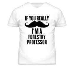 If You Really Moustache I'm A Forestry Professor Funny T Shirt