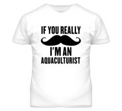 If You Really Moustache I'm An Aquaculturist  Funny T Shirt
