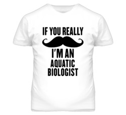 If You Really Moustache I'm An Aquatic Biologist Funny T Shirt