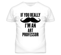 If You Really Moustache I'm An Art Professor Funny T Shirt