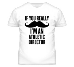If You Really Moustache I'm An Athletic Director Funny T Shirt