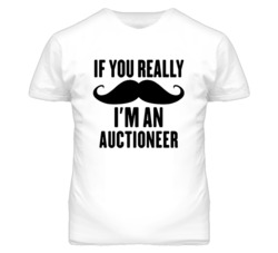 If You Really Moustache I'm An Auctioneer  Funny T Shirt