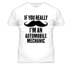 If You Really Moustache I'm An Automobile Mechanic Funny T Shirt