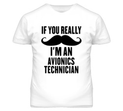 If You Really Moustache I'm An Avionics Technician Funny T Shirt