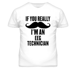 If You Really Moustache I'm An Eeg Technician Funny T Shirt