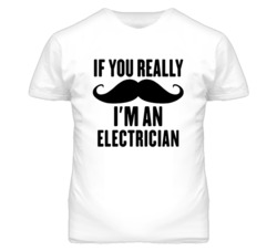 If You Really Moustache I'm An Electrician  Funny T Shirt