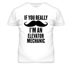 If You Really Moustache I'm An Elevator Mechanic Funny T Shirt