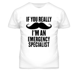 If You Really Moustache I'm An Emergency Specialist Funny T Shirt