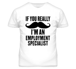 If You Really Moustache I'm An Employment Specialist Funny T Shirt