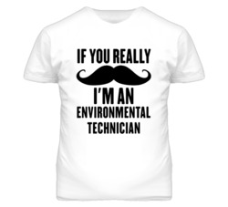 If You Really Moustache I'm An Environmental Technician Funny T Shirt