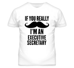 If You Really Moustache I'm An Executive Secretary Funny T Shirt