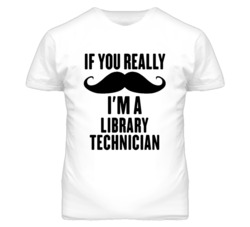 If You Really Moustache I'm A Library Technician Funny T Shirt