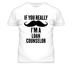 If You Really Moustache I'm A Loan Counselor Funny T Shirt