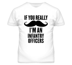 If You Really Moustache I'm An Infantry Officers Funny T Shirt