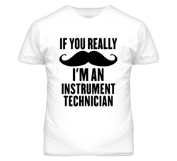 If You Really Moustache I'm An Instrument Technician Funny T Shirt