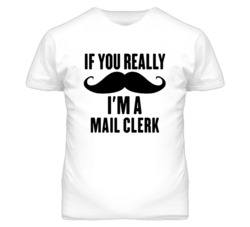 If You Really Moustache I'm A Mail Clerk Funny T Shirt